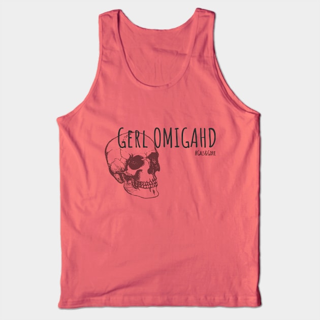 Gerl Omigahd! Tank Top by Gals and Gore 